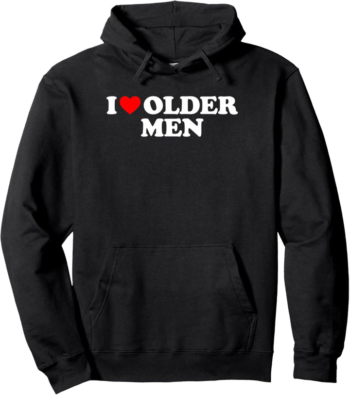 I Love Older Men Pullover Hoodie