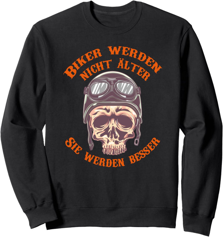 Biker Werden Nicht Älter Sie Werden Besser Motorradfahrer Sweatshirt