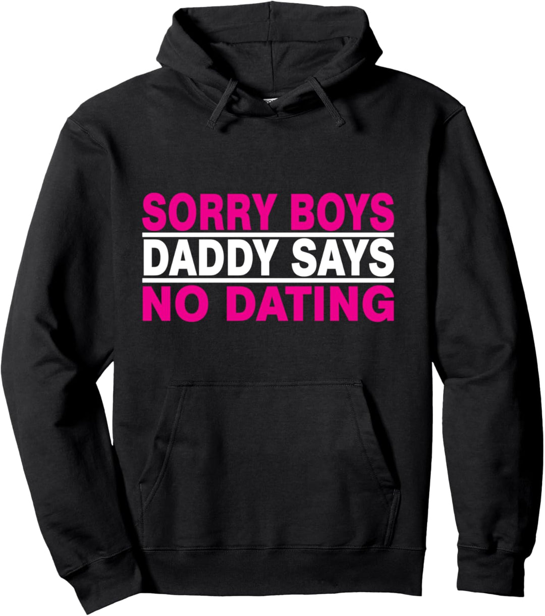 Sorry Boys Daddy Says No Dating Tochter Dating Spruch Vater Pullover Hoodie