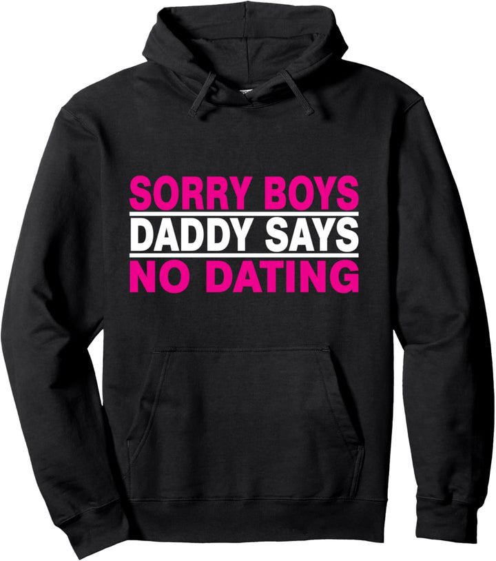 Sorry Boys Daddy Says No Dating Tochter Dating Spruch Vater Pullover Hoodie