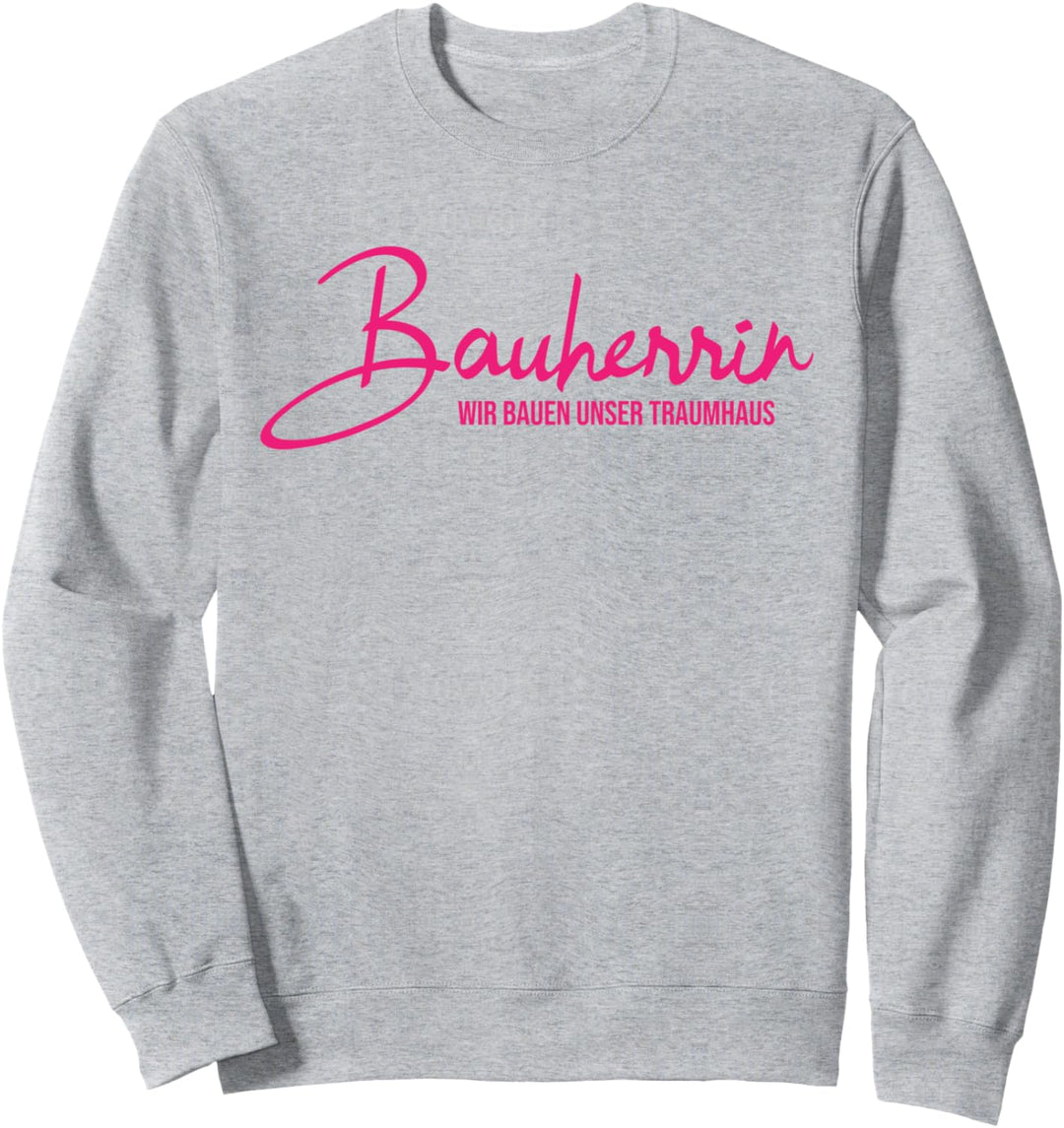 Hausbau Bauherrin - Wir bauen unser Traumhaus Sweatshirt