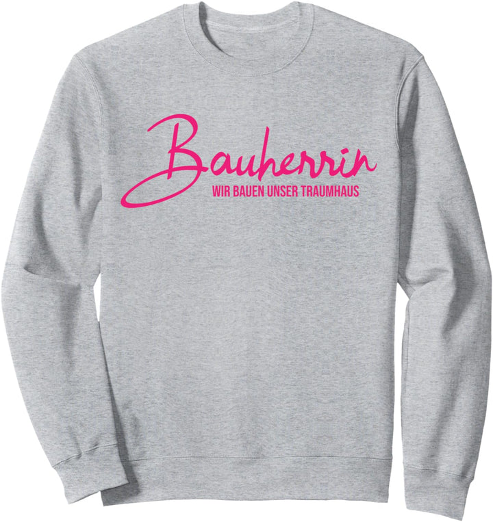 Hausbau Bauherrin - Wir bauen unser Traumhaus Sweatshirt
