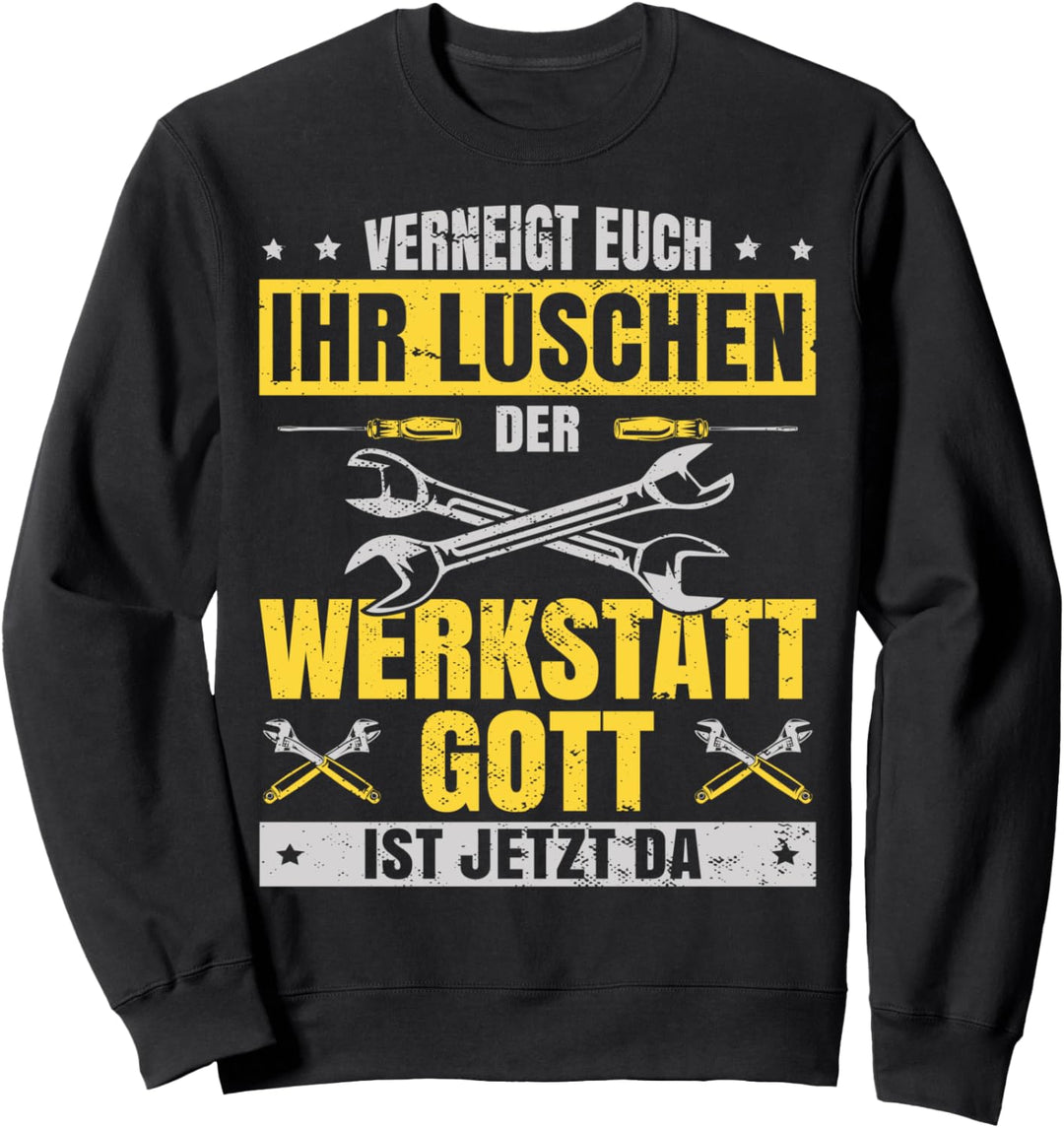 KFZ Mechaniker Werkstattgott ist jetzt da Mechatroniker Sweatshirt