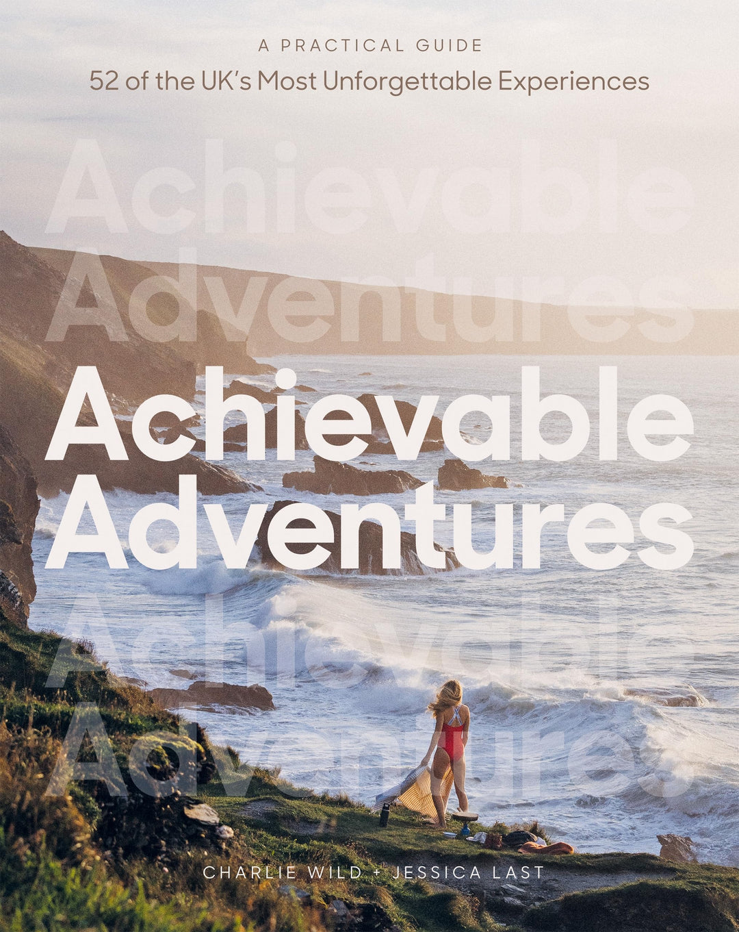 Achievable Adventures: A Practical Guide: 52 of the UK’s Most Unforgettable Experiences, Taschenbuch