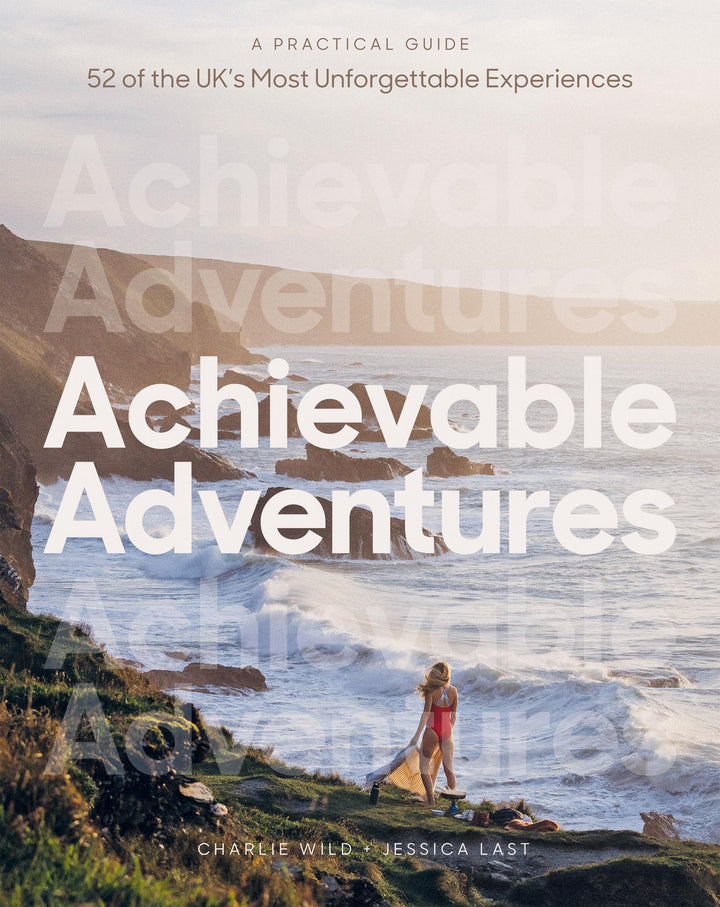 Achievable Adventures: A Practical Guide: 52 of the UK’s Most Unforgettable Experiences, Taschenbuch