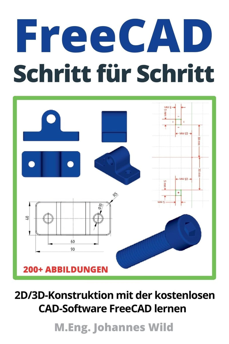 FreeCAD | Schritt für Schritt: 2D/3D-Konstruktion mit der kostenlosen CAD-Software FreeCAD lernen (F