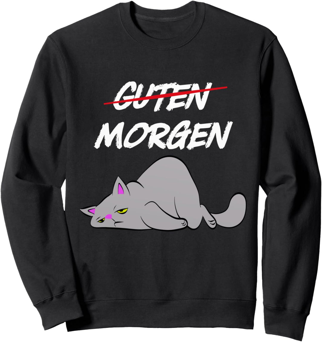 Guten Morgen - Müde lustige Katze Sweatshirt