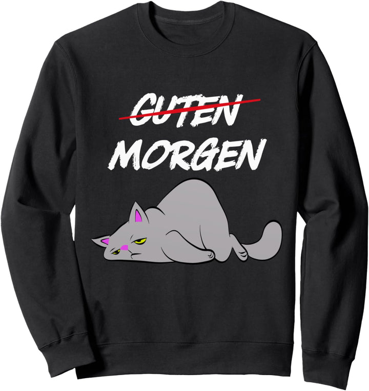 Guten Morgen - Müde lustige Katze Sweatshirt
