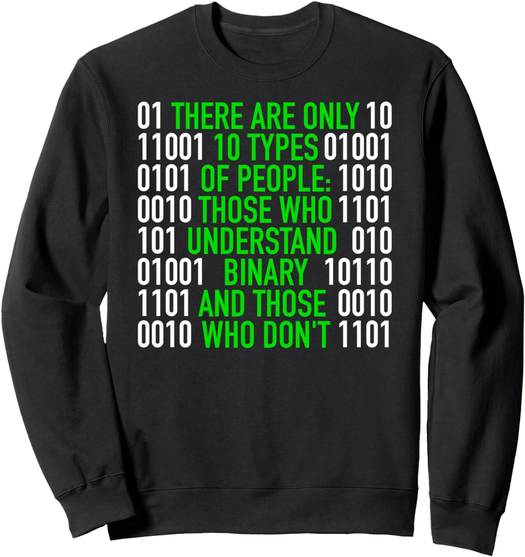 There Are Only 10 Types Of People Computer Informatik Binär Sweatshirt