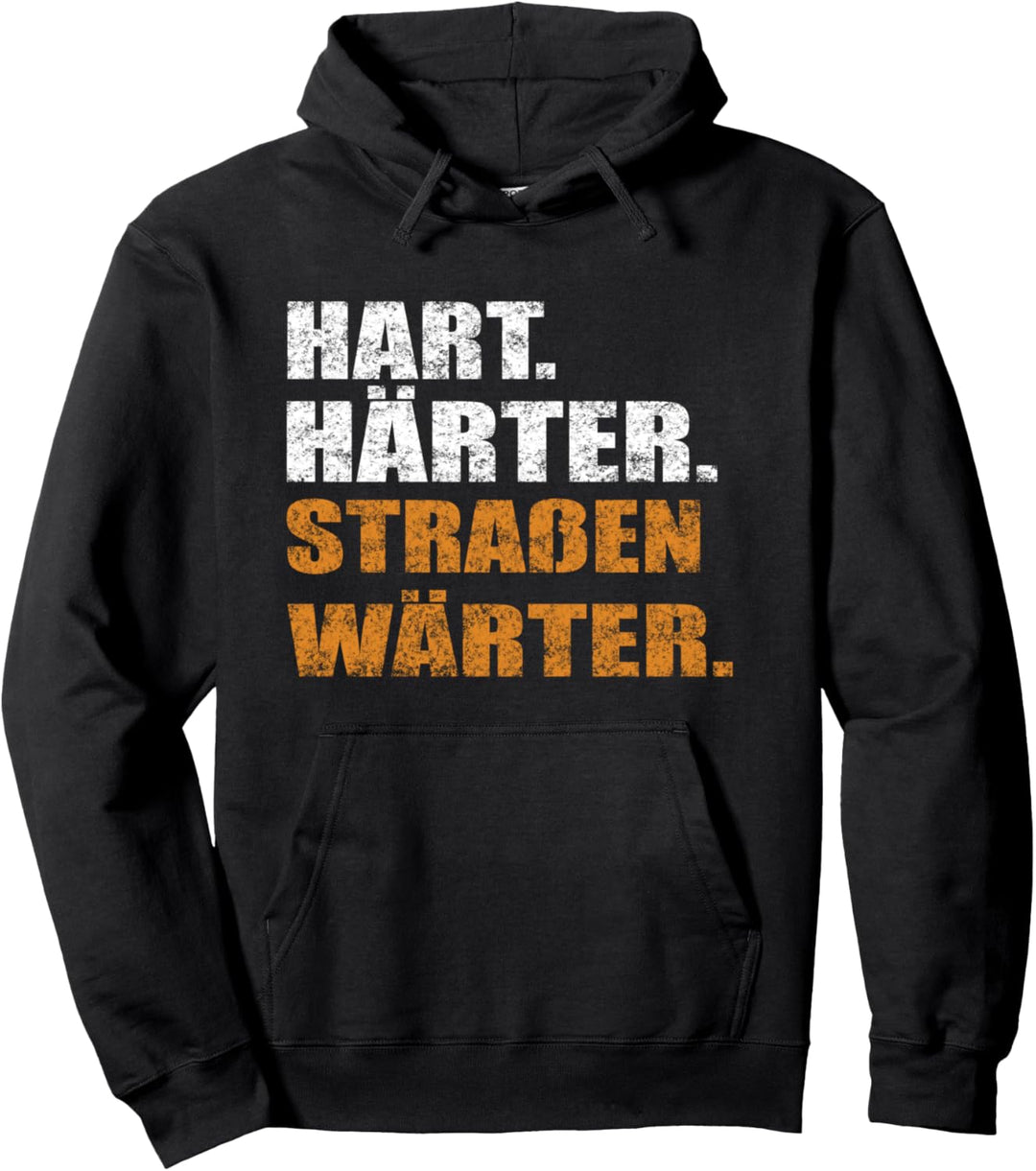 Hart Härter Strassenwärter | Strassenbau Pullover Hoodie