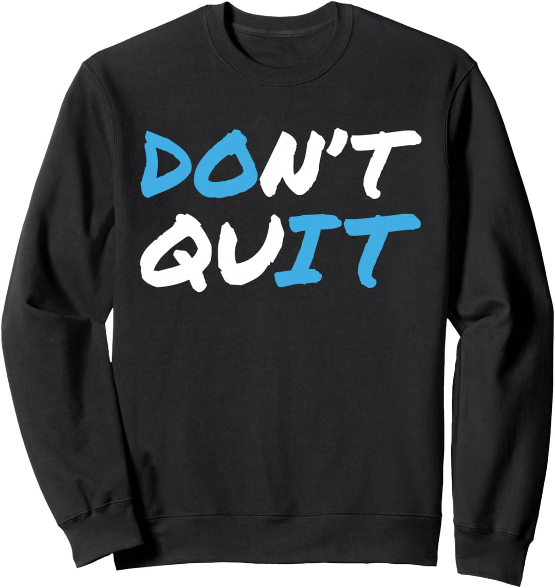 Motivational Workout Dont Quit Support Motivation Sweatshirt