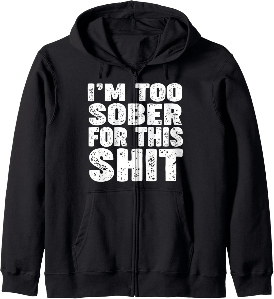 I'm too SOBER for this shit Kapuzenjacke