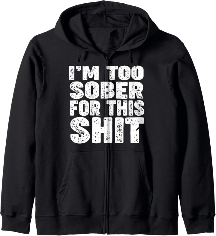 I'm too SOBER for this shit Kapuzenjacke