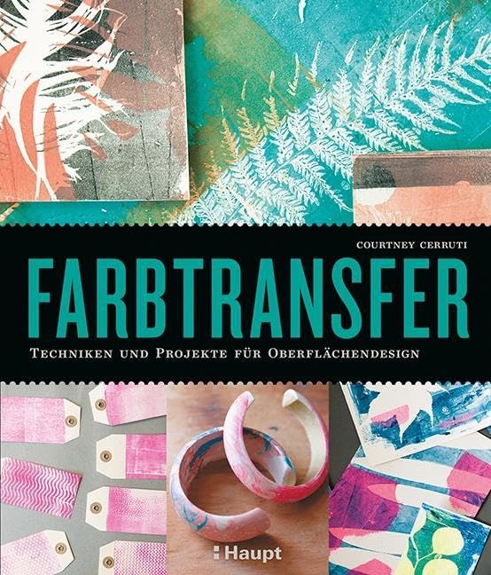 Farbtransfer: Techniken und Projekte für Oberflächendesign, Taschenbuch