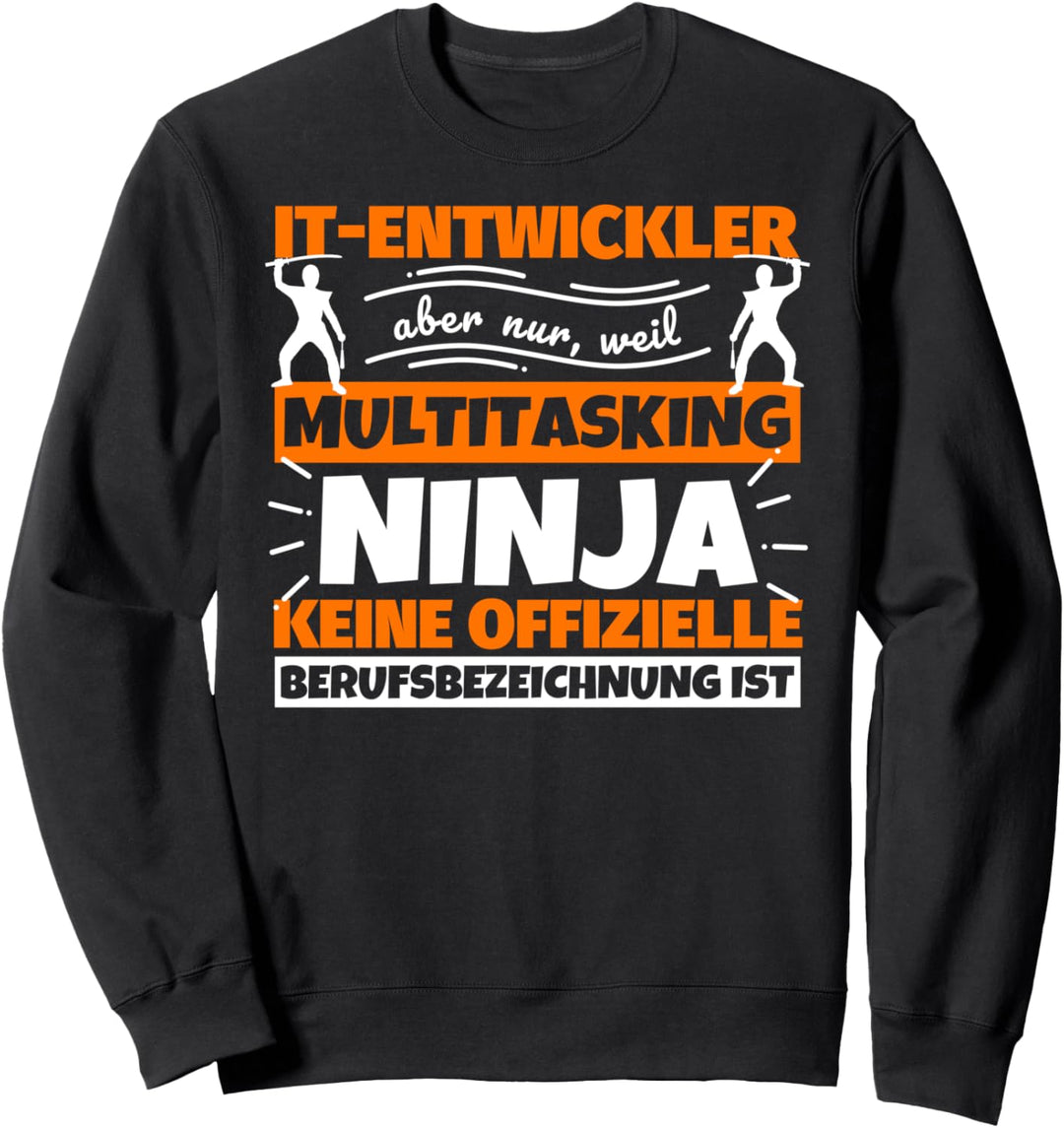 IT-Entwickler lustiger Spruch Ninja Beruf IT-Entwickler Gesc Sweatshirt