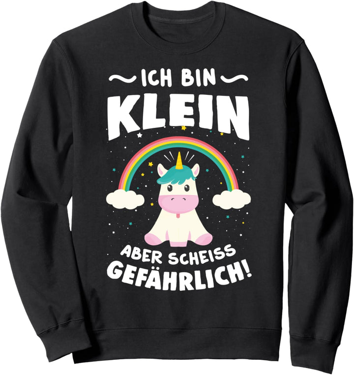 Ich bin klein aber scheiss gefährlich Einhorn Sweatshirt