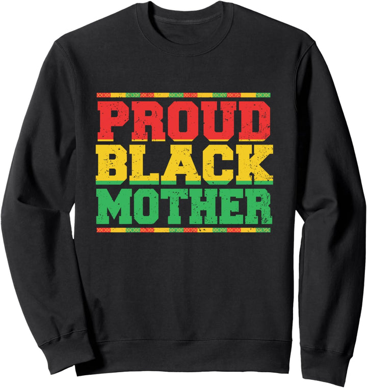 Proud Black Mother African American Pro Black Woman Pride Sweatshirt