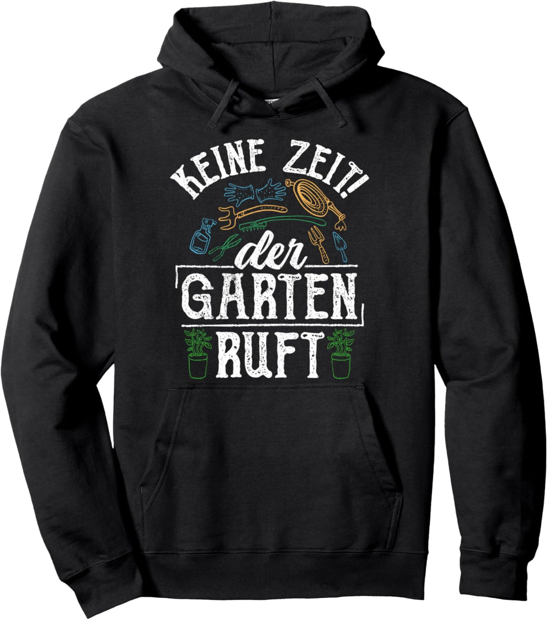 Keine Zeit der Garten ruft Pullover Hoodie