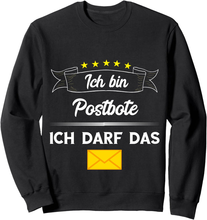 Briefträger Ich Bin Postbote Ich Darf Das Briefe Zusteller Sweatshirt