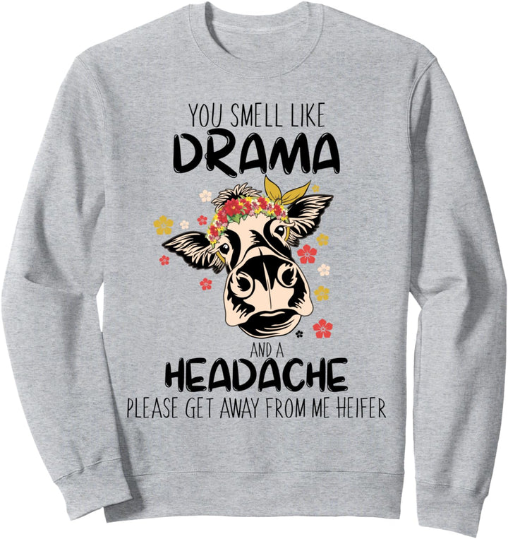 Lustige Färsenkuh You Smell Like Drama And A Headache Sweatshirt