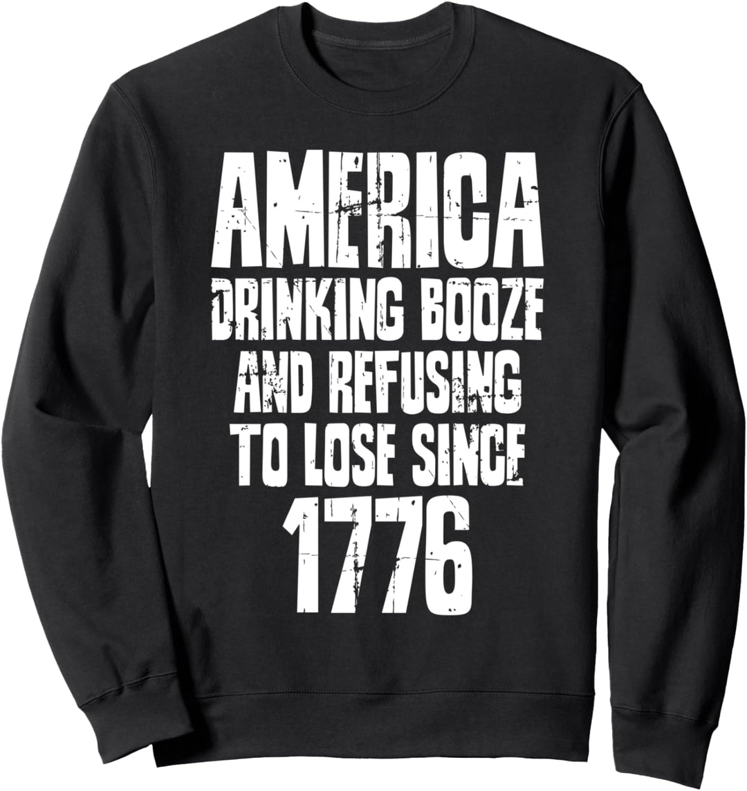 1776 Amerika - Schnaps trinken und sich weigern zu verlieren Sweatshirt