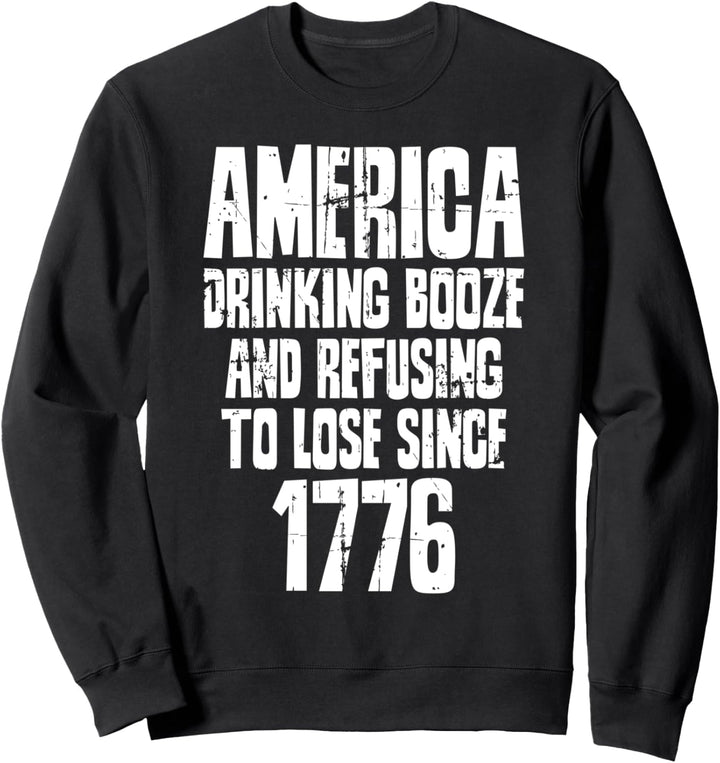 1776 Amerika - Schnaps trinken und sich weigern zu verlieren Sweatshirt