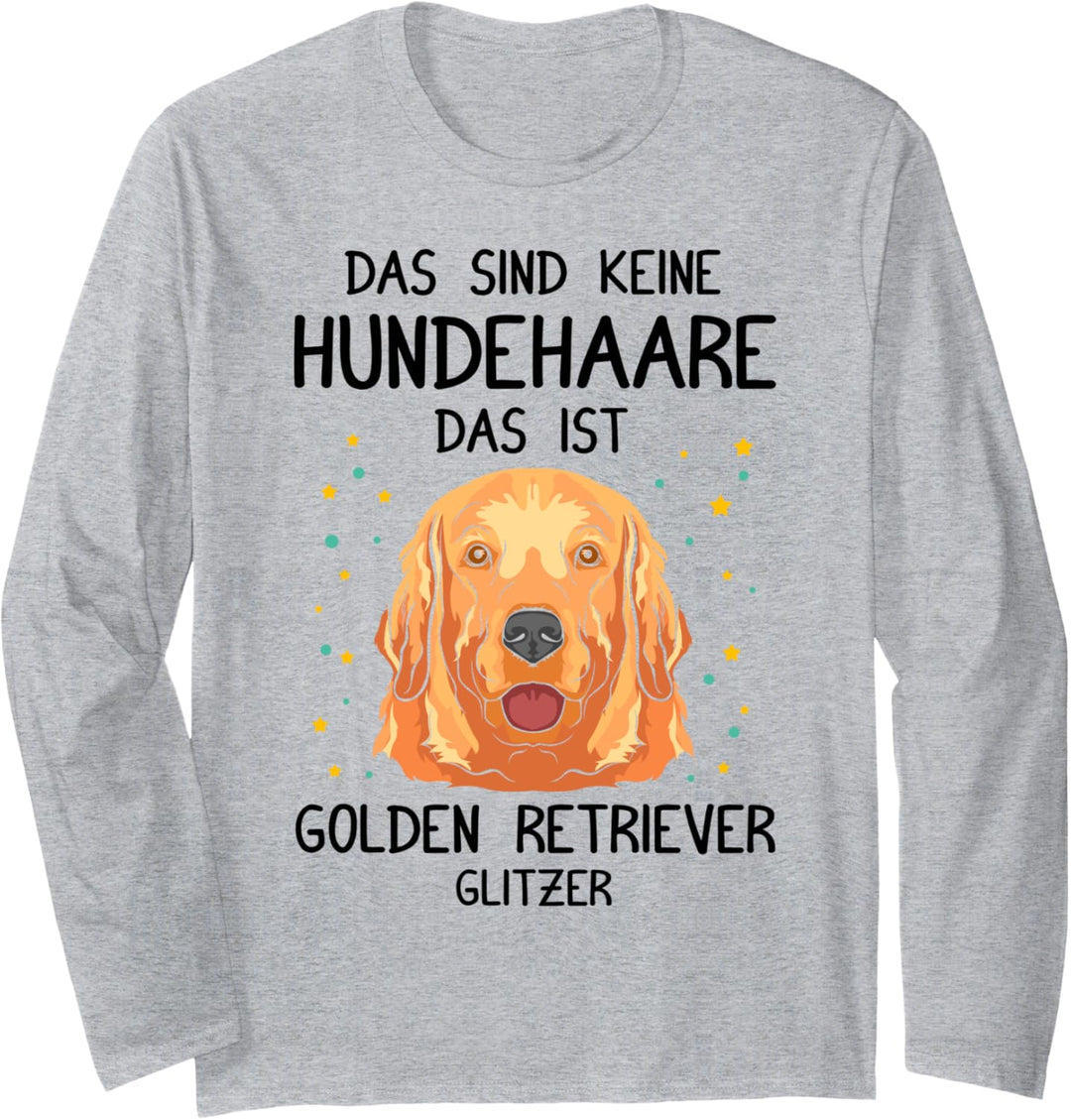 Das sind keine Hundehaare, das ist Golden Retriever Glitzer! Langarmshirt