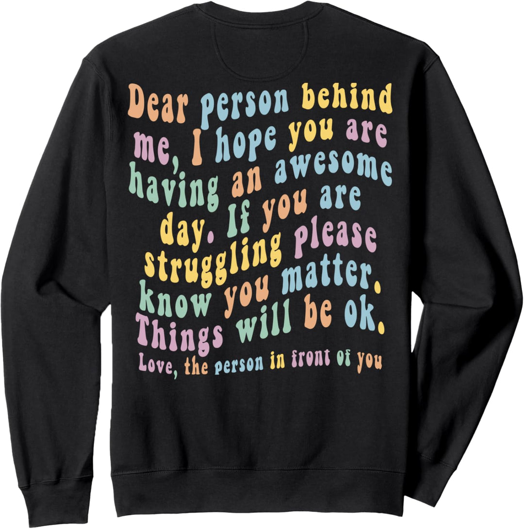 Liebe Person hinter mir Sweatshirt