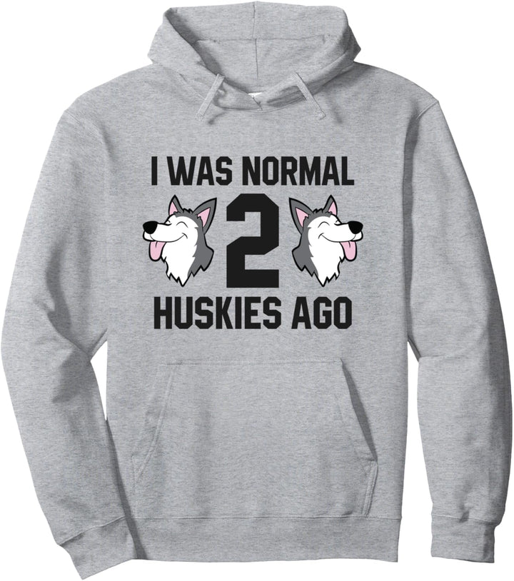 Ich war normal 2 Huskies vor Siberian Huskey Pullover Hoodie