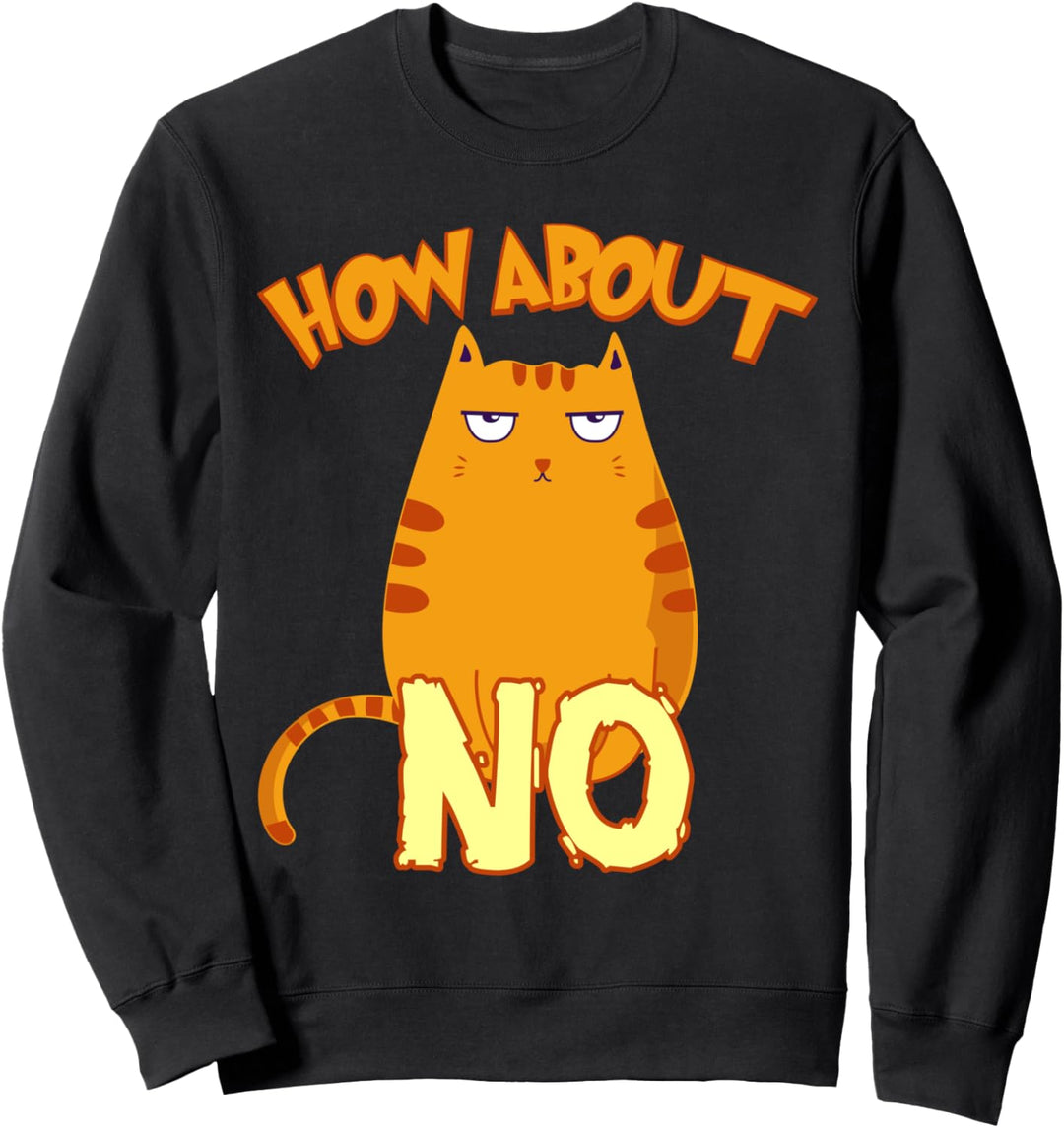 Bevor du fragst Nein lustiges Design mit süsser Katze witzig Sweatshirt