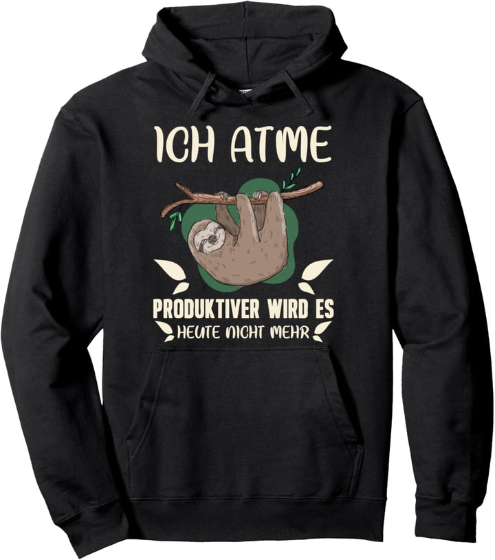 Ich Atme Produktiver Wird Es Heute Nicht Mehr Faultier Pullover Hoodie