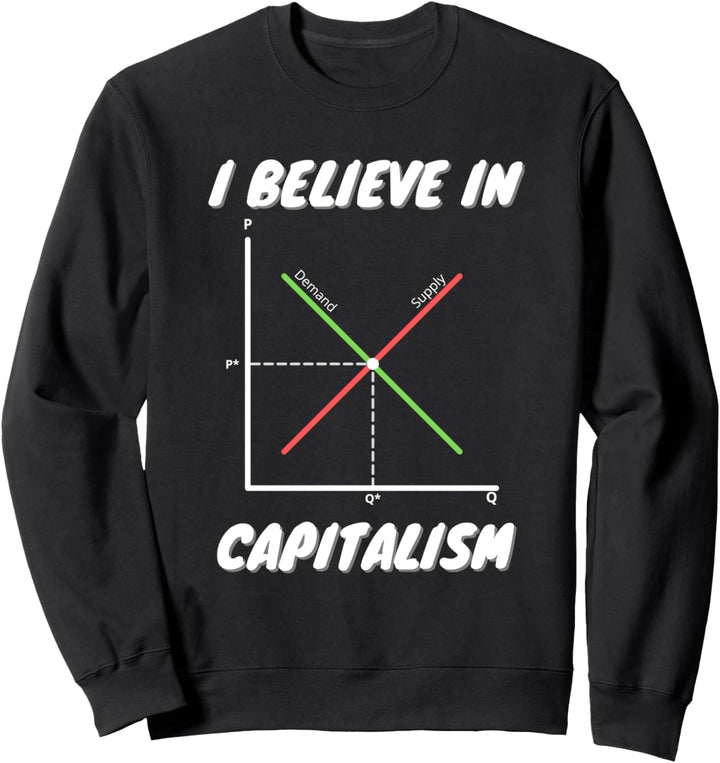 Ich glaube an den Kapitalismus - Pro Kapitalismus - Markt Sweatshirt