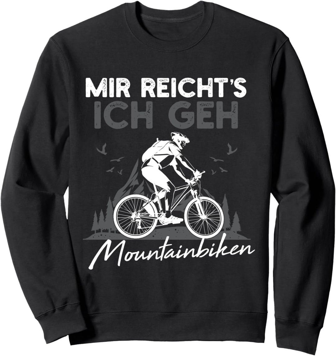 Mir Reichts Ich Geh Mountainbiken Biken Downhill Sweatshirt
