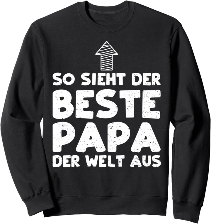Vater: So Sieht Der Beste Papa Der Welt... Vatertag Sprüche Sweatshirt