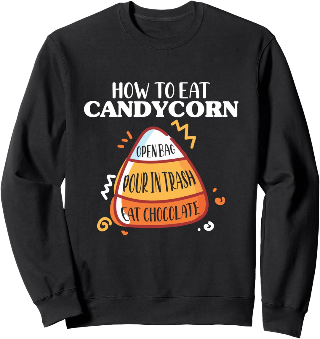 How To Eat Candy Corn - Halloween - National Candy Corn Day Sweatshirt