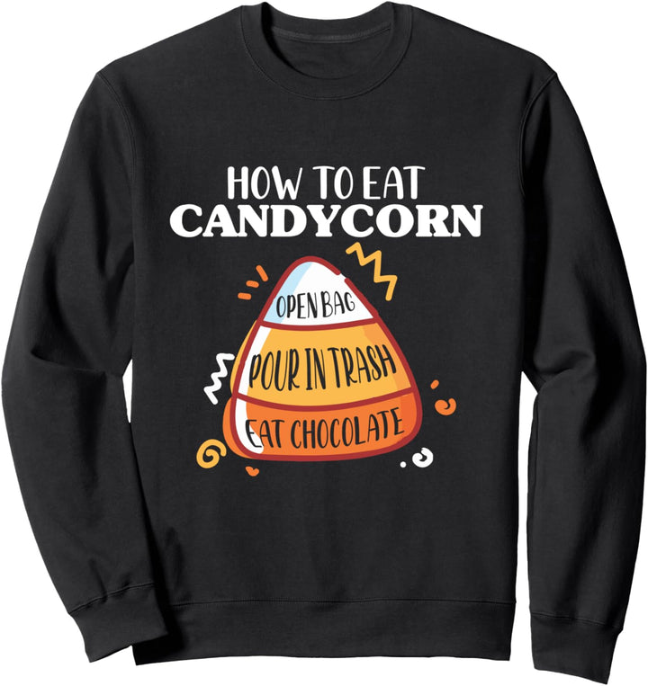 How To Eat Candy Corn - Halloween - National Candy Corn Day Sweatshirt