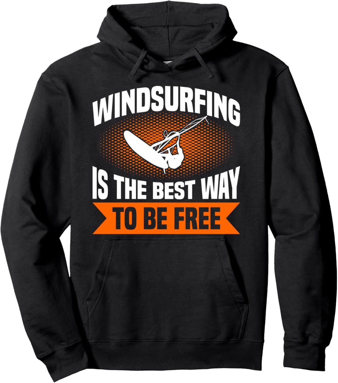 Windsurfen ist die beste Art frei zu sein Windsurfen Pullover Hoodie