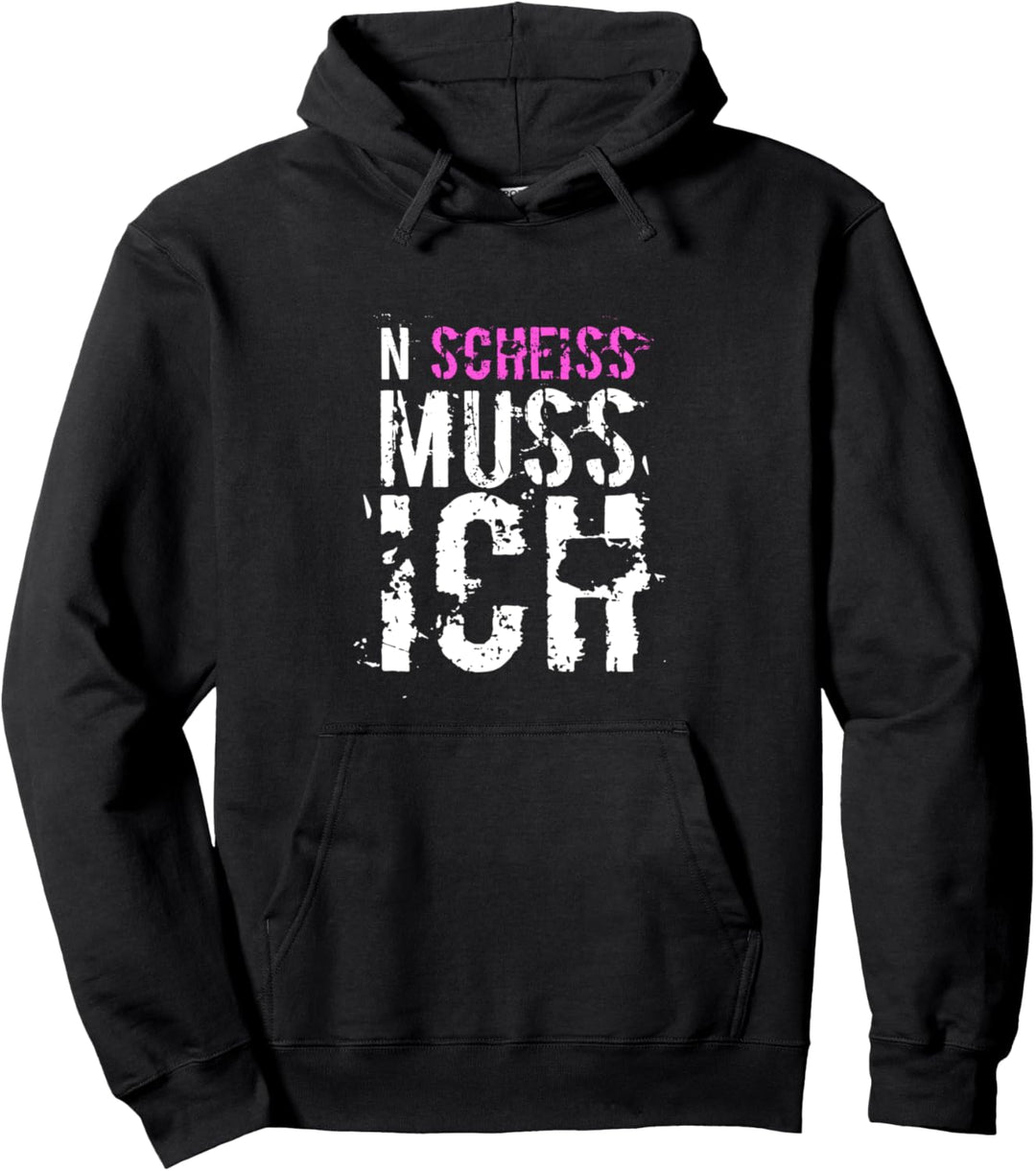 N SCHEISS MUSS ICH lustige Geschenkidee Pullover Hoodie