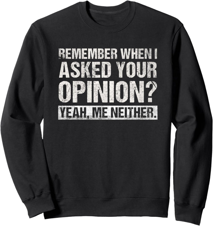 Lustiges Humor Remember When I Asked Your Opinion Introvert Sweatshirt