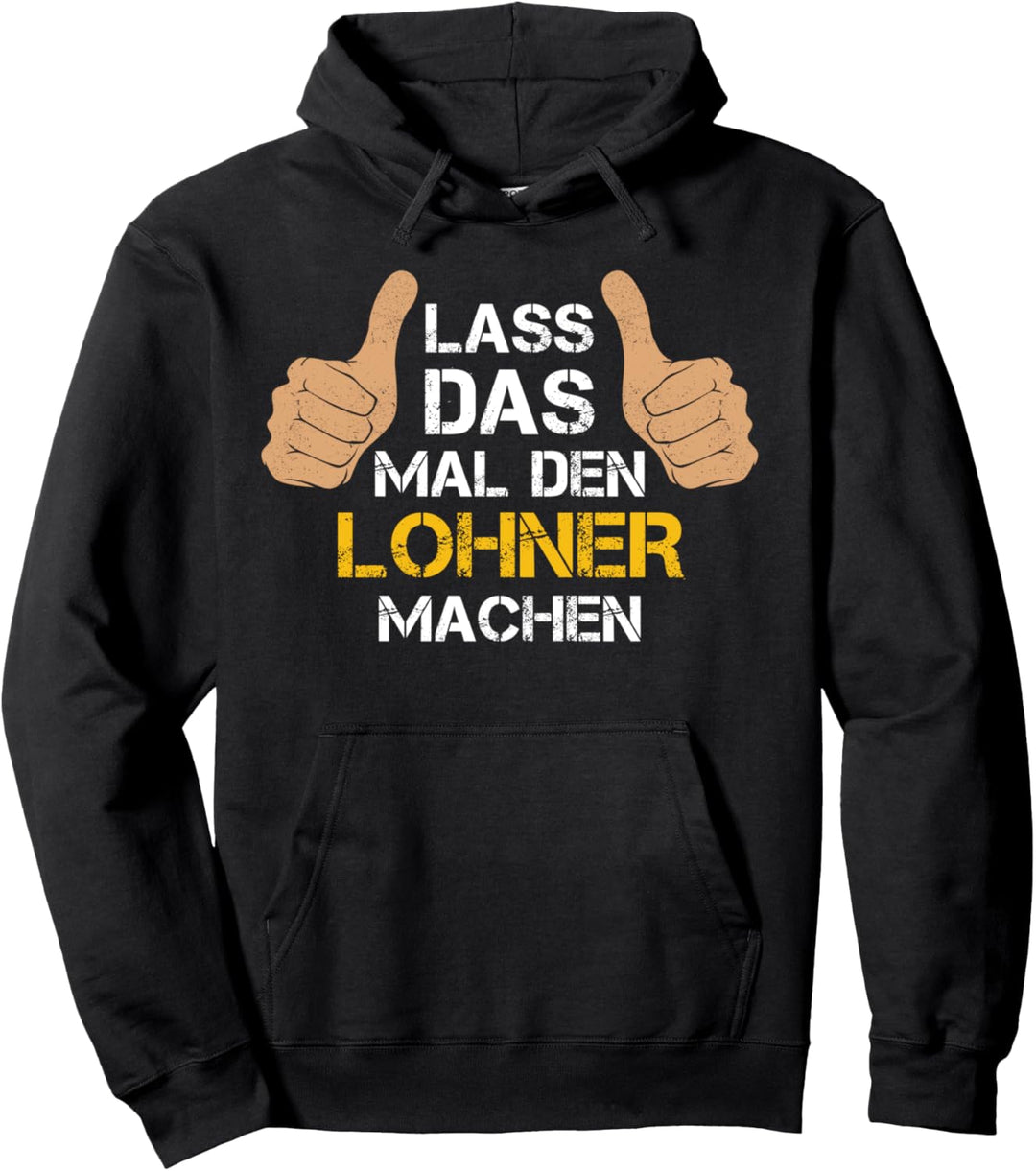 Lass das mal den Lohner machen! Lohner Sprüche Pullover Hoodie
