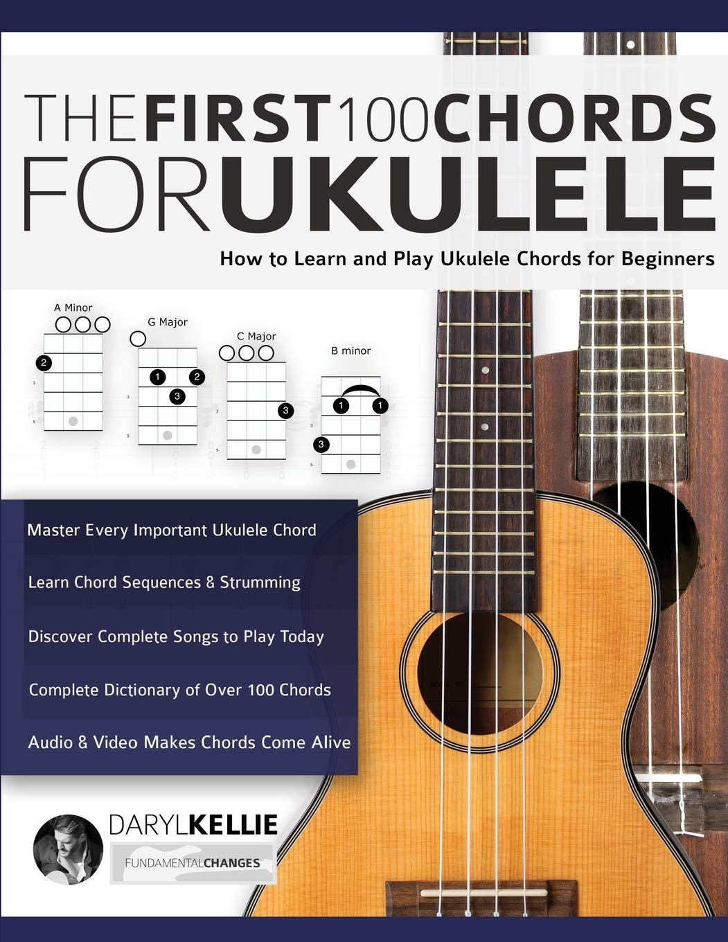 The First 100 Chords for Ukulele: How to Learn and Play Ukulele Chords for Beginners (Learn How to P
