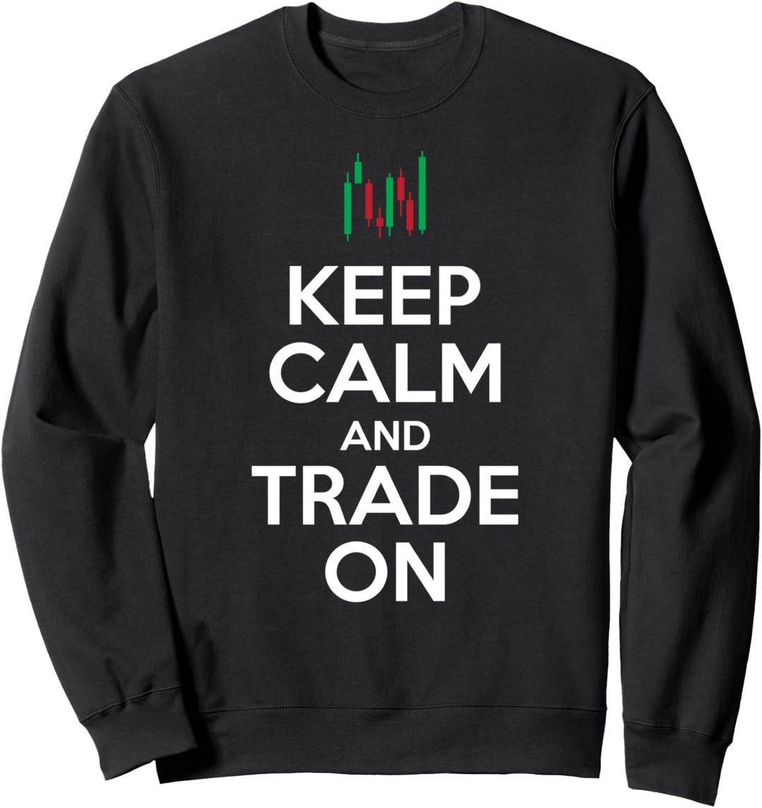 Keep calm and trade on day trader Sweatshirt
