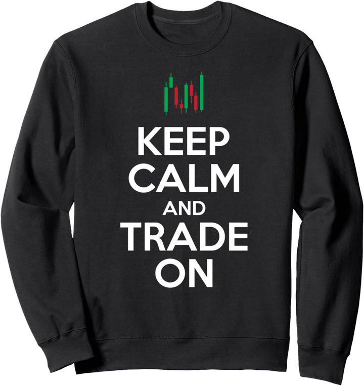 Keep calm and trade on day trader Sweatshirt