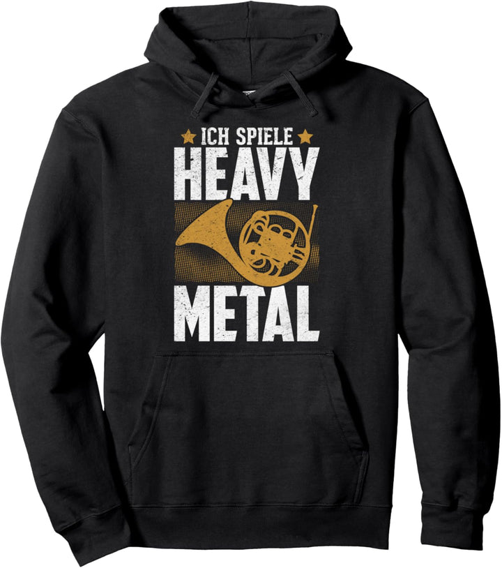 Ich spiele Heavy Metal lustiger Spruch Horn Hornist Pullover Hoodie