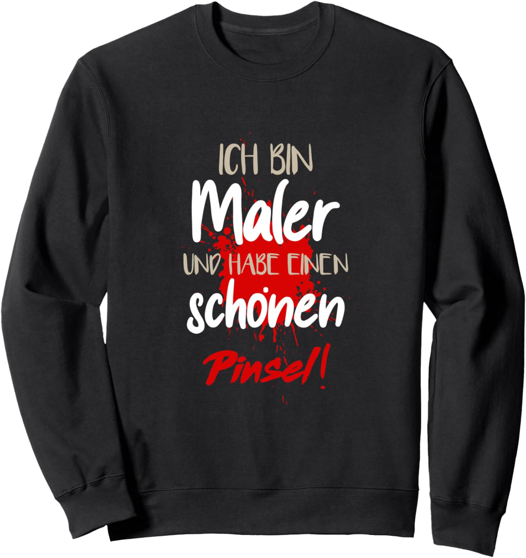 Ich bin Maler. Ich habe einen schönen Pinsel Sweatshirt