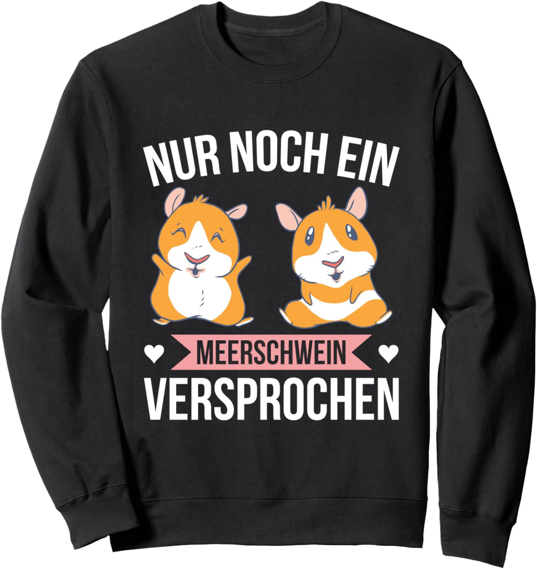 Nur Noch Ein Meerschwein Versprochen Meerschweinchen Mama Sweatshirt