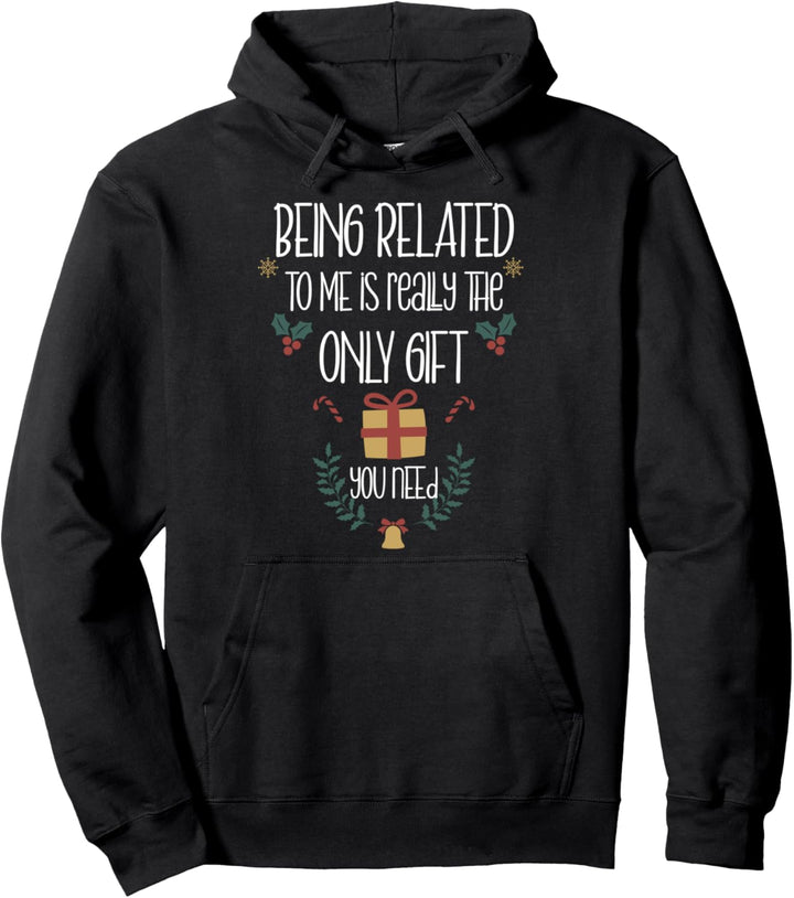 Weihnachten Being Related To Me Is Only Gift You Need Pullover Hoodie