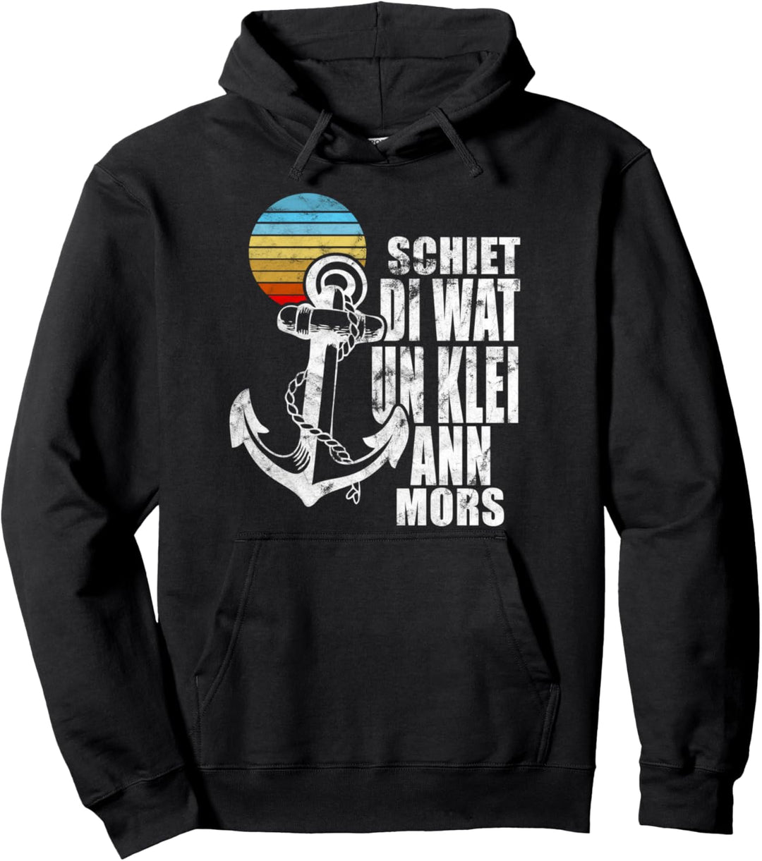 Lustiges Plattdeutsch Schiet di wat un klei mi ann Mors Pullover Hoodie
