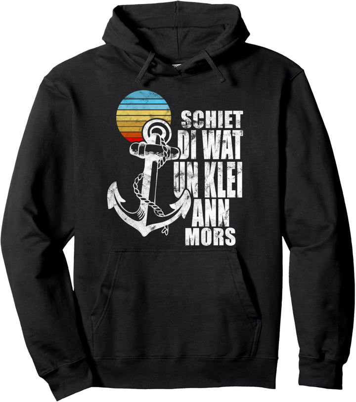 Lustiges Plattdeutsch Schiet di wat un klei mi ann Mors Pullover Hoodie