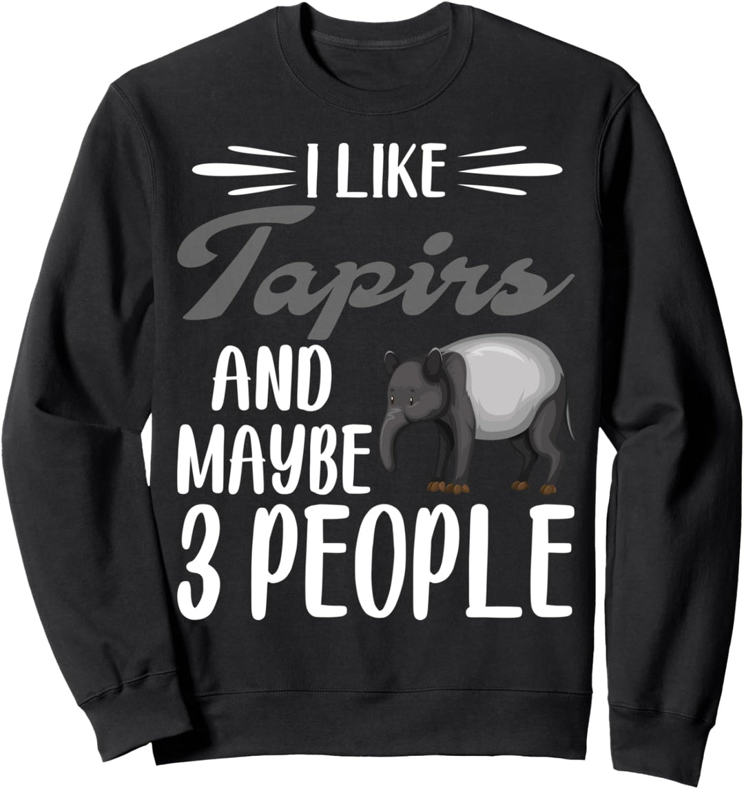 I Like Tapirs and Maybe 3 People | Tapir Lover Sweatshirt